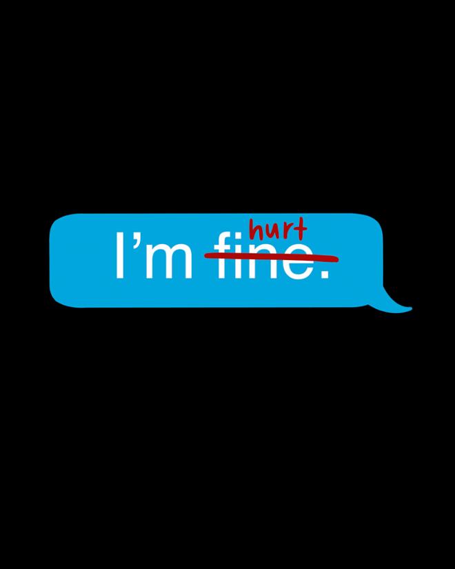 A text bubble that reads “im fine” with “fine” crossed out and replaced with “hurt”