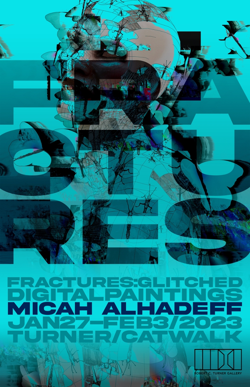 Fractures: Glitched Digital Paintings, Micah Alhadeff, Turner Gallery, Catwalk, January 27th through February 3rd